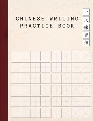 Chinese Writing Practice Notebook: The Ultimate Practice Notebook with Tianzi Ge and Mizi Ge for Chinese Writing Practice