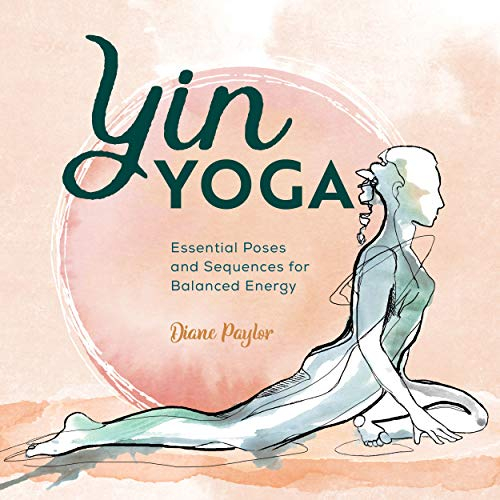 Yin Yoga: Essential Poses and Sequences for Balanced Energy (English Edition)