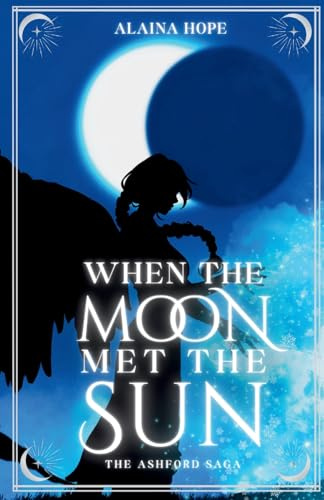 When the Moon Met the Sun: The Ashford Saga: Book One