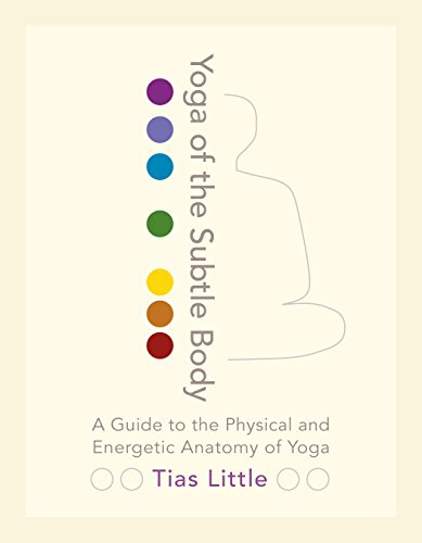 Yoga of the Subtle Body: A Guide to the Physical and Energetic Anatomy of Yoga (English Edition)