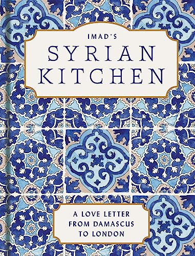 Imad’s Syrian Kitchen: The Sunday Times bestseller full of the delicious flavours of Syria, with authentic recipes and true stories of life as a refugee (English Edition)