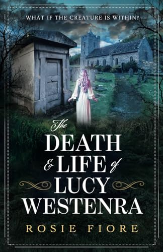 The Death & Life of Lucy Westenra