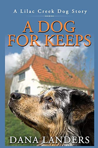 A Dog for Keeps A Lilac Creek Dog Story: Large Print Inspirational Books for Seniors