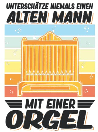 Organist Notizbuch: Orgel Alter Mann Pfeifenorgel Opa Alter Organist / 6x9 Zoll / 120 leere Notenblätter Seiten