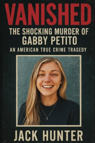 Vanished: The Shocking Murder of Gabby Petito