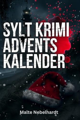 Sylt Krimi Adventskalender: 24 Tage, 23 Hinweise und ein Täter - Entschlüssle die Hinweise - Das ideale Geschenk für Krimifans