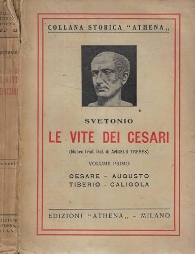 Le vite dei Cesari Vol. I. Cesare- augusto- tiberio- caligola.