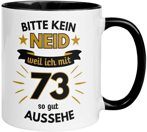 73 Geburtstag Mann Tasse | Bitte kein Neid weil ich mit 73 so gut aussehe | Geschenk für Männer zum 73ten | Geburtstagstasse mit Spruch 73. Geburtstag | 73ter Geburtstagsgeschenk