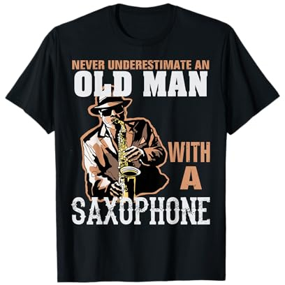 Never Underestimate an Old Man With a Saxophone T-Shirt