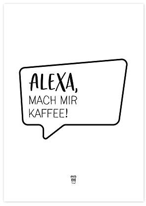 Wunderpixel® Kunstdruck Alexa, mach mir Kaffee! Auf wunderbarem Hahnemühle Papier DIN A4 | ohne Rahmen schwarz-weißer FineArt-Print Poster Wand-Dekoration im Büro/Wohnung/Geschenk Geburtstag