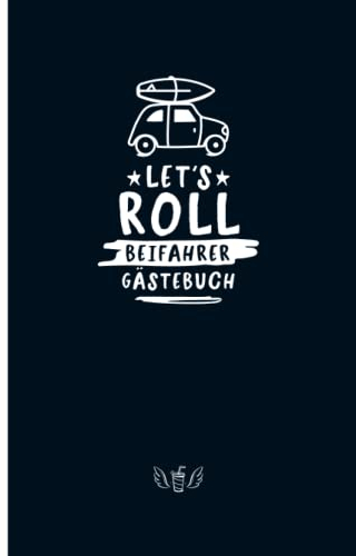 Let´s Roll – Beifahrer Gästebuch: Ein witziges Eintragebuch für die Mitfahrer des Fahranfänges. Geschenkidee zum bestandenen Führerschein und dem 18. Geburtstag.