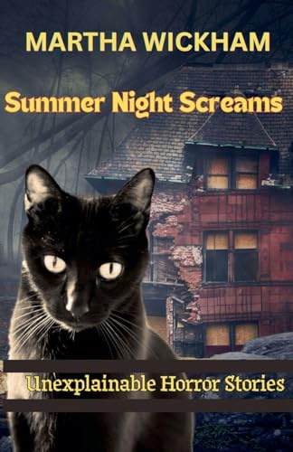 Summer Night Screams: Unexplainable Horror Stories (Summer Screams, Band 1)