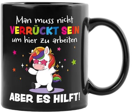 Büro Tasse Arbeit - Man muss nicht verrückt sein um hier zu arbeiten. Aber es hilft! - Kaffeetasse lustig mit Einhorn & Spruch für Erwachsene - Geschenk Arbeitskollegin