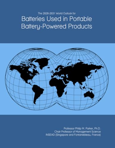 The 2026-2031 World Outlook for Batteries Used in Portable Battery-Powered Products