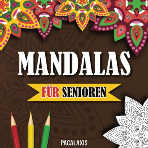 Mandalas für Senioren: Anti Stress Malbuch für Senioren und Rentner zum Entspannen