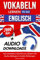 Vokabeln Lernen To Go - Englisch: Das interaktive Schnell-Lern-System mit Audioabfragen in beide Richtungen (für Kinder & Erwachsene - inkl. Audio Downloads)
