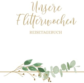 Unsere Flitterwochen Reisetagebuch: Hochzeit Geschenke für Brautpaar | Eucalyptus Design | Hardcover