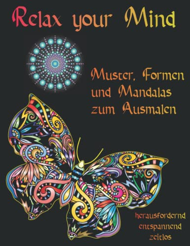 Relax your Mind: Muster, Formen und Mandalas zum Ausmalen