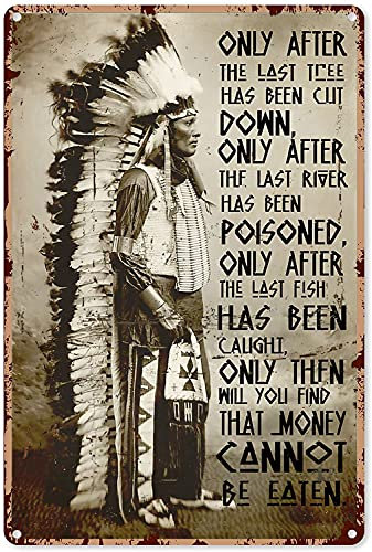 Indianer-Poster, Metallschild, Vintage-Stil, Indianermotiv, nur nach Cree, Prophezeiung, Blechschilder, Retro-Schild, Wanddekoration, Geschenk für Zuhause, Küche, Büro, Club, Bar, Fitnessstudio, 20,3