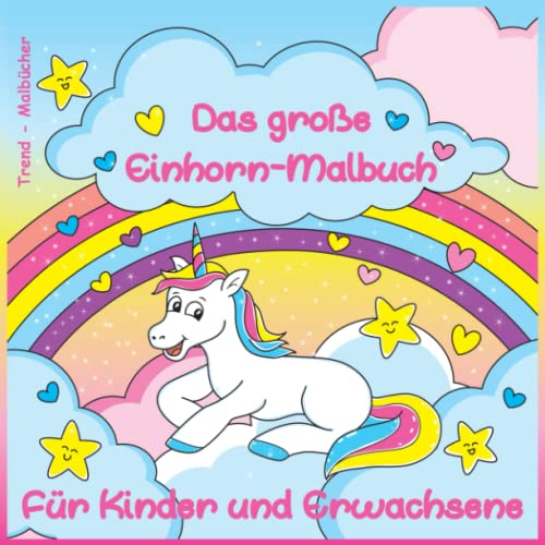 Das große Einhorn-Malbuch: Für Kinder und Erwachsene