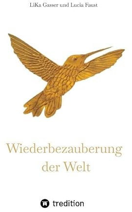 Wiederbezauberung der Welt: Goldener Colibri- Initiationsreise in deine Selbstermächtigung. Du erhältst Schlüssel und Lichtcodes zu deiner inneren Seelenlandschaft