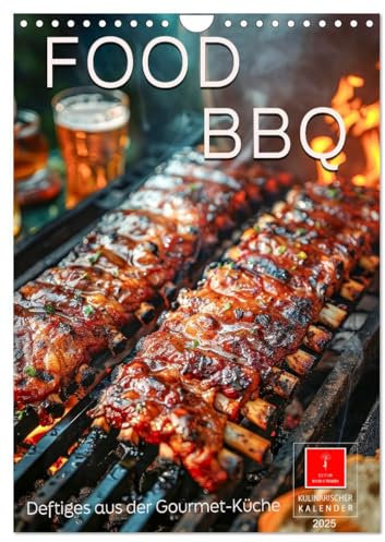 Food BBQ - Deftiges aus der Gourmet-Küche (Wandkalender 2025 DIN A4 hoch), CALVENDO Monatskalender: Grillen – ein Hochgenuss für alle Feinschmecker. (CALVENDO Lifestyle)