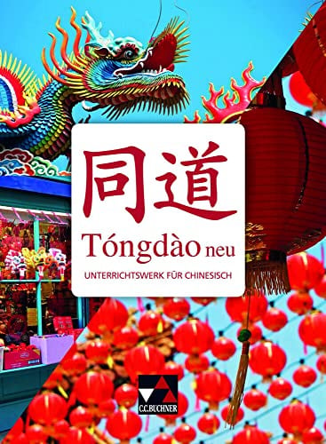 Tóngdào neu / Tóngdào Ausgabe ab 2020: Unterrichtswerk für Chinesisch (Tóngdào neu: Unterrichtswerk für Chinesisch)