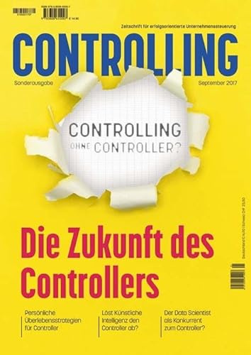 Controlling ohne Controller?: Die Zukunft des Controllers. Sonderausgabe der Zeitschrift Controlling