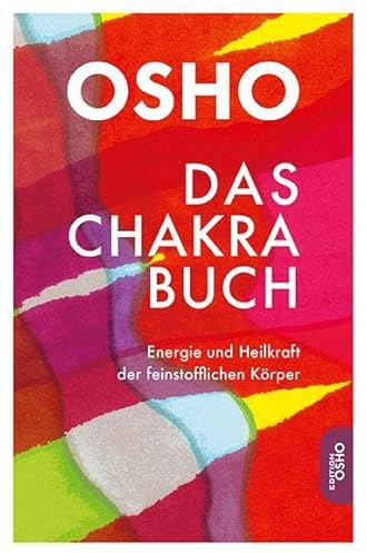 Das Chakra Buch: Energie und Heilkraft der feinstofflichen Körper (Edition Osho)