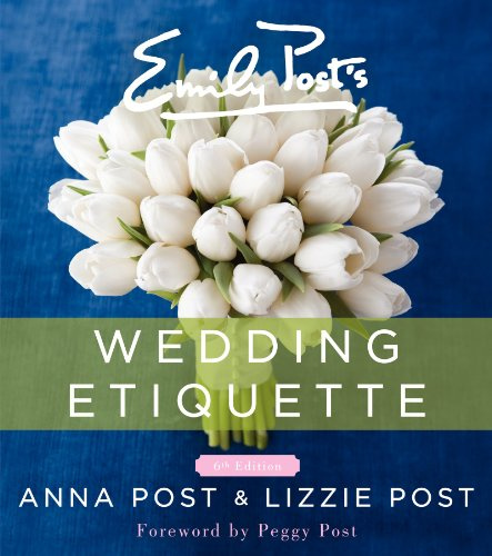 Emily Post's Wedding Etiquette, 6e: The Definitive Guide to Creating Your Dream Wedding with Expert Advice on Every Detail