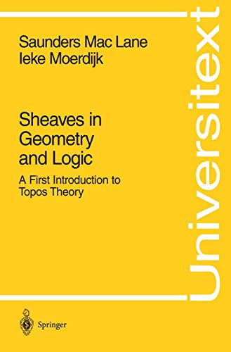 Sheaves in Geometry and Logic: A First Introduction to Topos Theory (Universitext) (Volume 0)