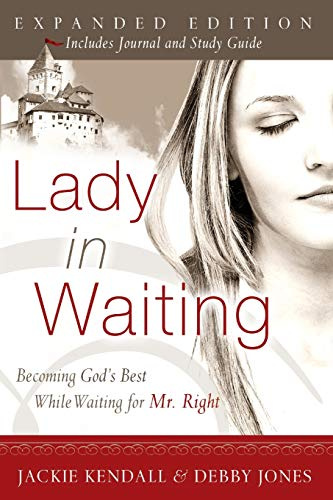 Lady in Waiting Expanded Edition: Becoming God's Best While Waiting for Mr. Right: Becoming God's Best While Waiting for Mr. Right (Expanded)