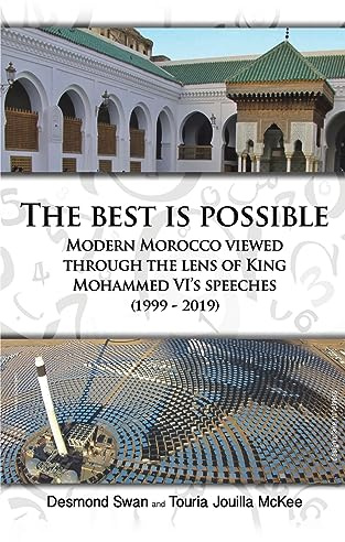 The Best Is Possible: Modern Morocco Viewed Through The Lens Of King Mohammed VI's Speeches (1999-2019)