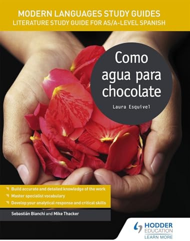 Modern Languages Study Guides: Como agua para chocolate: Literature Study Guide for AS/A-level Spanish (Film and literature guides)