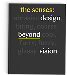 The Senses: Design Beyond Vision: Design Beyond Vision