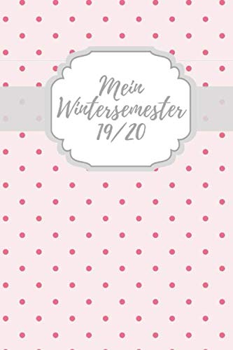 Mein Wintersemester 19/20: Studienplaner für das Wintersemester 19/20 ab Oktober 2019 bis Ende März 2020 I Tägliche Ansicht mit Uhrzeiten I Notizbuch ... im Studium für das Wintersemester