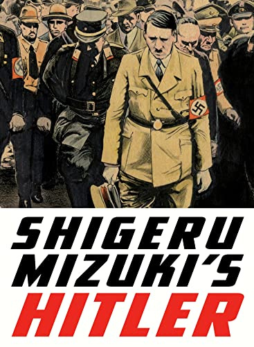 Shigeru Mizuki's Hitler: A Master Cartoonist and Veteran Tells the Life Story of the Man Who Started the Second World War (Kitaro)