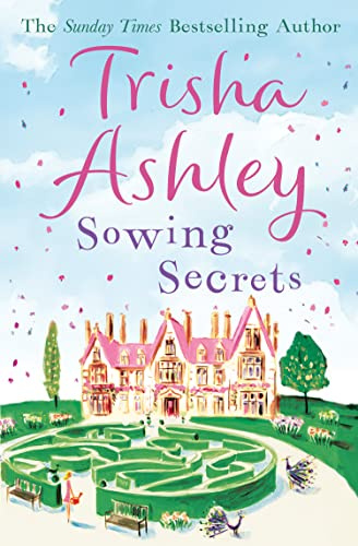 Sowing Secrets: Another glorious escapist read from the Sunday Times bestseller, perfect for fans of Katie Fforde