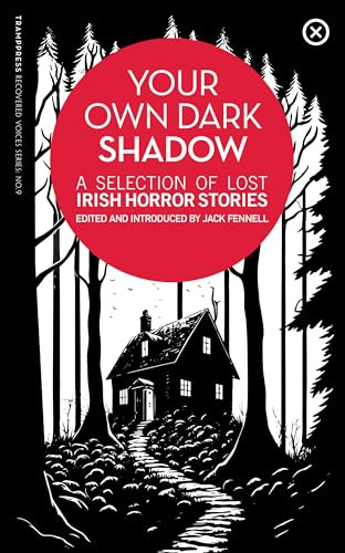 Your Own Dark Shadow: A Selection of Lost Irish Horror Stories: 9 (Recovered Voices)