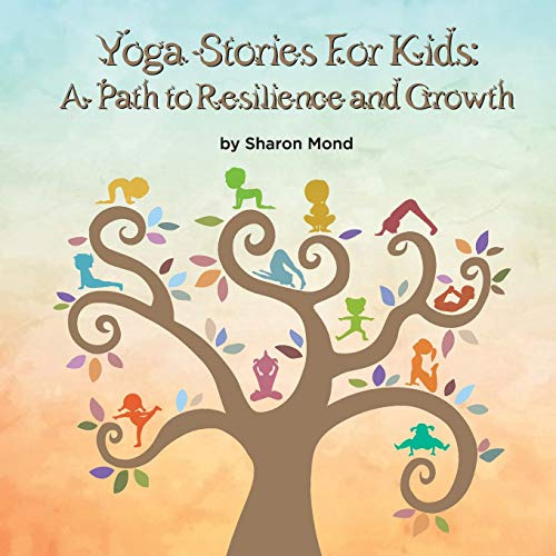 Yoga Stories for Kids: A Path to Resilience and Growth (Mind and Body)
