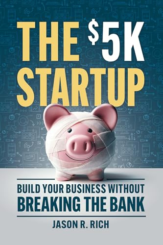 The $5K Startup: Build Your Business Without Breaking the Bank