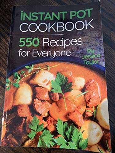Instant Pot Pressure Cooker Cookbook:: 550 Recipes for Any Budget. Simple And Quality Guide For Beginners And Advanced