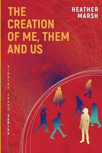 The Creation of Me, Them and Us (Binding Chaos)