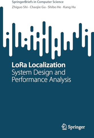LoRa Localization: System Design and Performance Analysis (SpringerBriefs in Computer Science)
