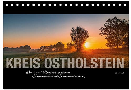 Kreis Ostholstein - Land und Wasser zwischen Sonnenauf- und Sonnenuntergang (Tischkalender 2026 DIN A5 quer), CALVENDO Monatskalender: Traumhafte Landschaften aus Ostholstein (CALVENDO Natur)