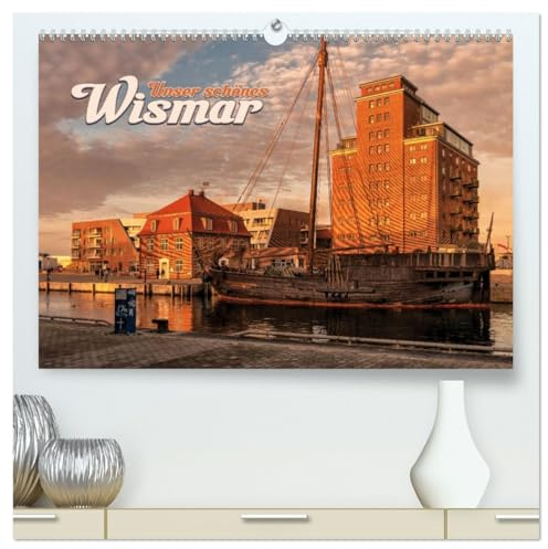 Unser schönes Wismar (hochwertiger Premium Wandkalender 2026 DIN A2 quer), Kunstdruck in Hochglanz: Ein Streifzug durch die schöne Hansestadt Wismar (CALVENDO Orte)