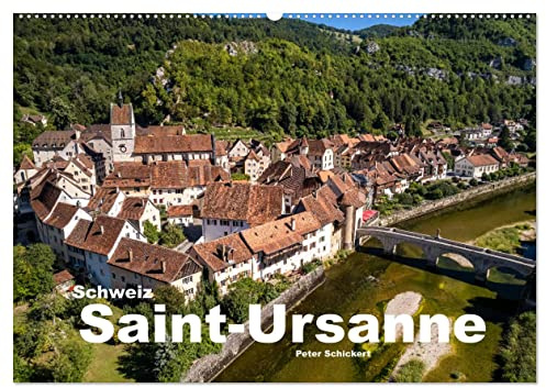 Schweiz - Saint-Ursanne (Wandkalender 2026 DIN A2 quer), CALVENDO Monatskalender: Die wunderbare historische Stadt im Schweizer Kanton Jura. (CALVENDO Orte)