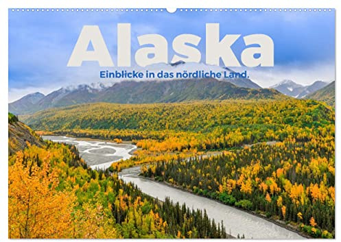 Alaska - Einblicke in das nördliche Land. (Wandkalender 2026 DIN A2 quer), CALVENDO Monatskalender: Kommen Sie mit auf eine unglaubliche Reise nach Alaska. (CALVENDO Orte)