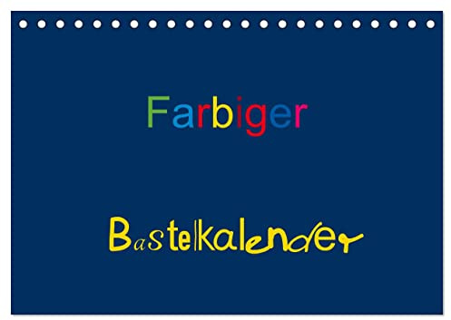 Farbiger Bastelkalender (Tischkalender 2026 DIN A5 quer), CALVENDO Monatskalender: Basteln für die ganze Familie (CALVENDO Hobbys)
