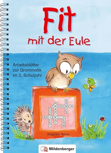 Fit mit der Eule – 3. Schuljahr: Arbeitsblätter zur Grammatik im 3. Schuljahr: Arbeitsblätter zur Grammatik. 65 Kopiervorlagen